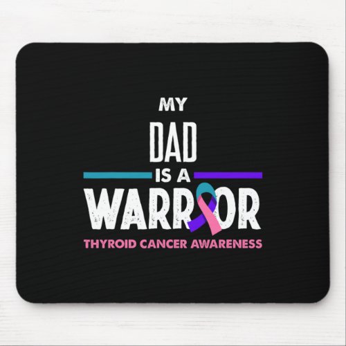 Dad Is A Warrior Thyroid Cancer Awareness  Mouse Pad