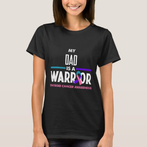 Dad Is A Warrior Thyroid Cancer Awareness  T_Shirt