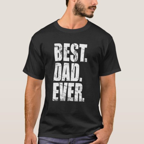 Dad is Best Dad Ever for Dad Funny T_Shirt