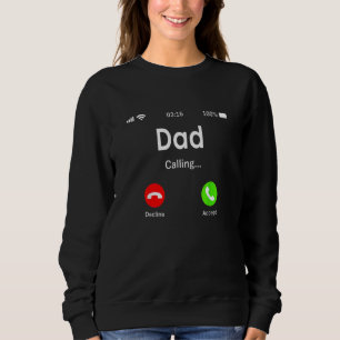 Dad Is Calling Dad For Mom Call Dad Sweatshirt