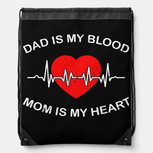 Dad is my blood mom is my heart funny love mom drawstring bag