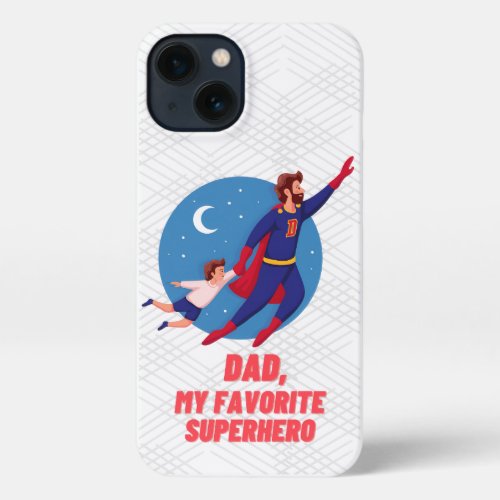 Dad Is My Favorite Superhero Gift iPhone 13 Case