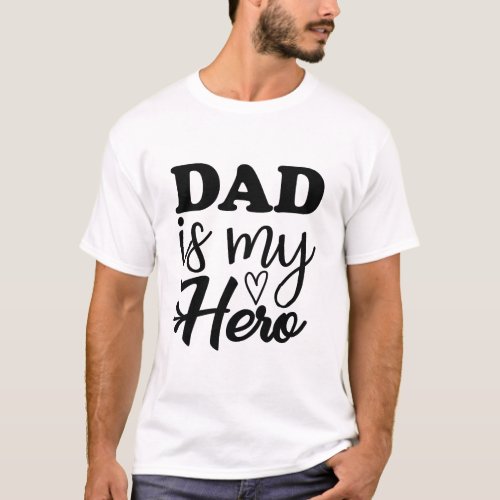 Dad is my hero T_Shirt