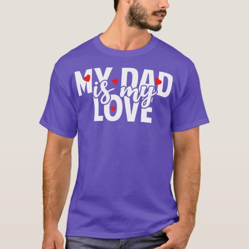 Dad Is My Love T_Shirt