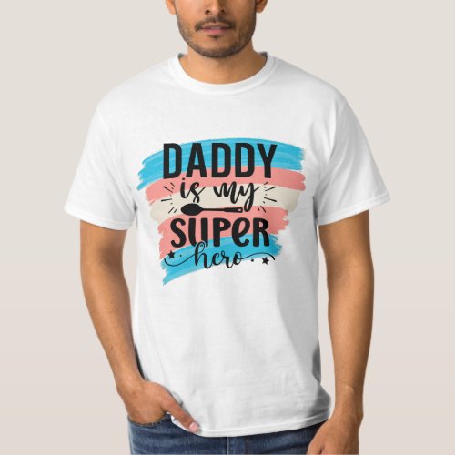 Dad Is My Super Hero Father Day Fathers Day Gift  T_Shirt