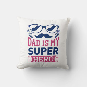 Dad Is My Super Hero Throw Pillow