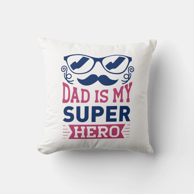 Dad Is My Super Hero Throw Pillow (Front)