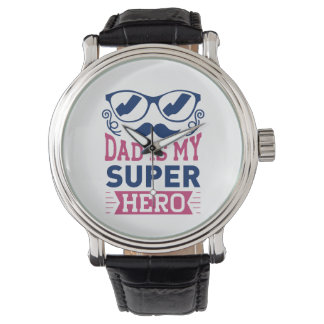 Dad Is My Super Hero Watch