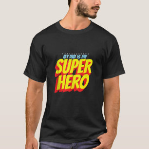 Dad Is My Superhero Father s Day Men s Dad Super H T-Shirt