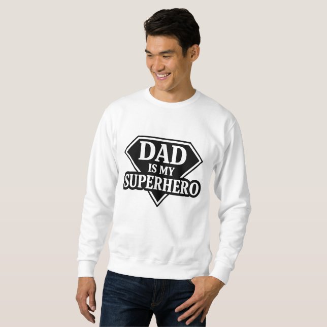 Dad is my superhero sweatshirt (Front Full)