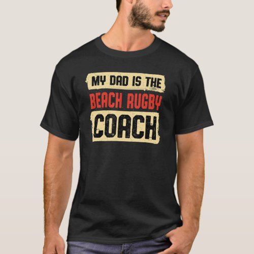 Dad Is the Beach Rugby Coach Fathers Day Rugby Pla T_Shirt