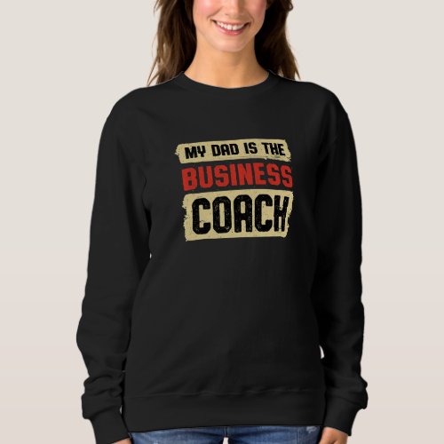 Dad Is the Business Coach Fathers Day Entrepreneur Sweatshirt