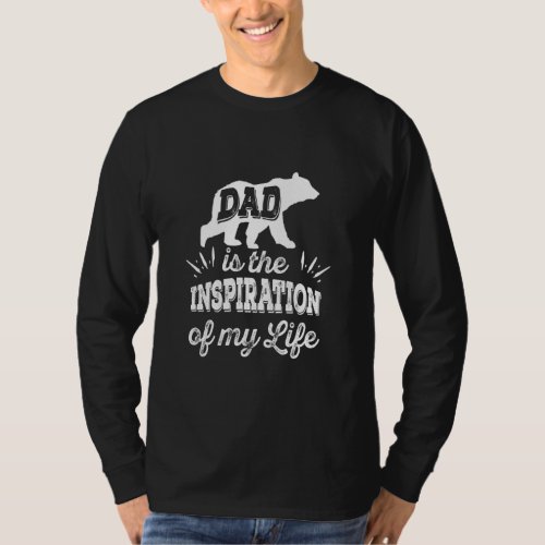 Dad Is The Inspiration Of My Life  Motivational Be T_Shirt