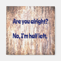 Dad Joke:  Are you alright?