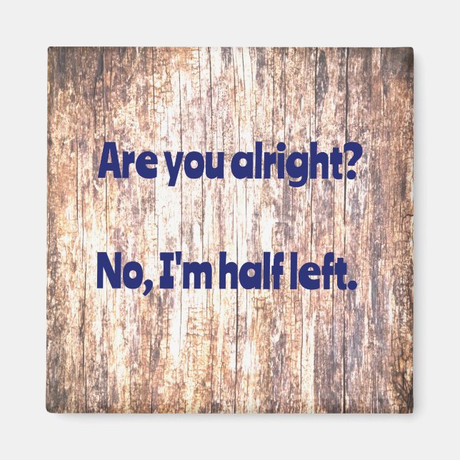 Dad Joke:  Are you alright? Magnet (Front)