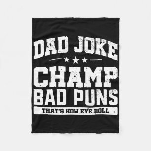 Dad Joke Champ D Puns How Eye Roll Fathers Day Fleece Blanket