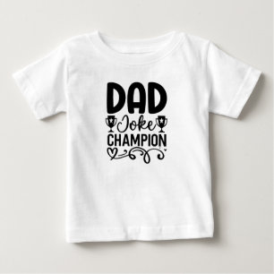 Dad Joke Champion   Funny Father’s Day Gift Baby T-Shirt