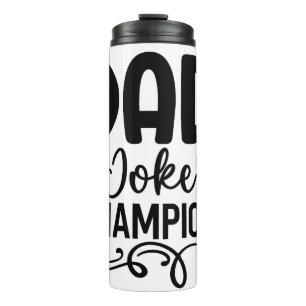 Dad Joke Champion Funny Father’s Day Gift Thermal Tumbler