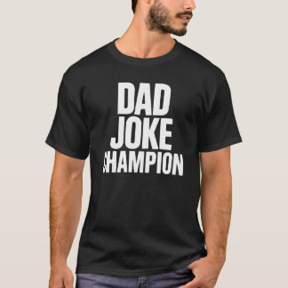Dad Joke Champion – Minimal Stacked Text T-Shirt