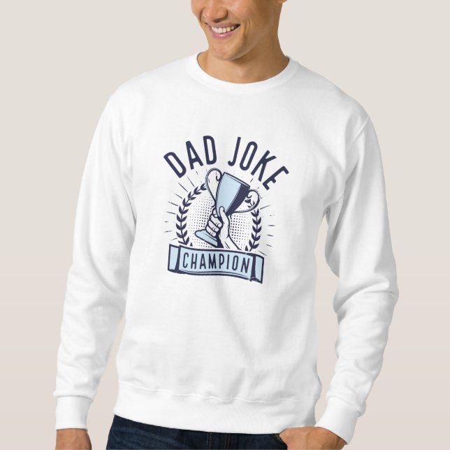 Dad Joke Champion Sweatshirt (Front)