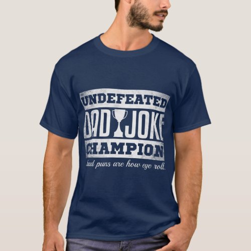 Dad Joke Champion t funny fathers day gift bad T_Shirt