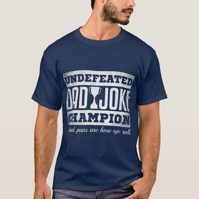 Dad Joke Champion t funny fathers day gift bad T-Shirt (Front)