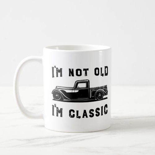 Dad Joke Design Funny Im Not old Im Classic Fath Coffee Mug