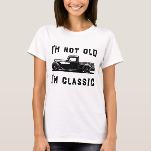 Dad Joke Design Funny Im Not old Im Classic Fath T_Shirt