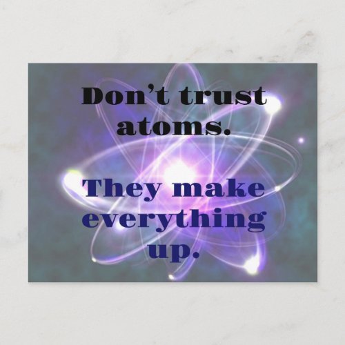 DAD JOKE Dont Trust AtomsThey make everthing Postcard