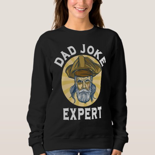 Dad Joke Expert Fathers Day Humor Dadjoke Sarcasti Sweatshirt