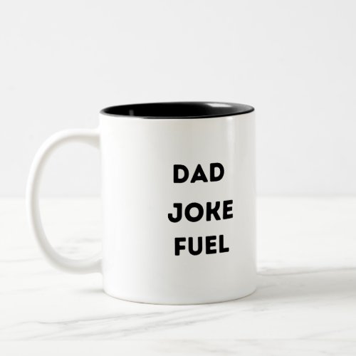 dad joke fuel Two_Tone coffee mug