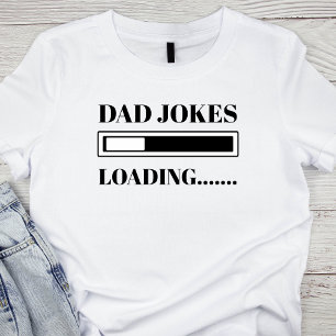 Dad Joke Funny Dad Joke Loading  Fathers Day T-Shirt