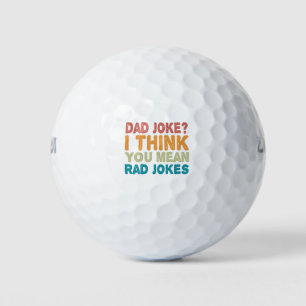 Dad Joke ? I Think You mean Rad Jokes Funny Dad Golf Balls