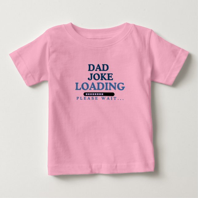 DAD JOKE LOADING  BABY T-Shirt (Front)