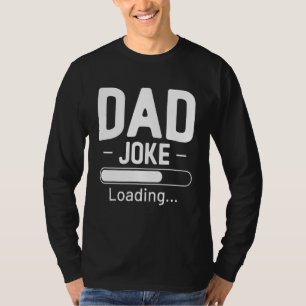 Dad Joke Loading Father s Day T-Shirt