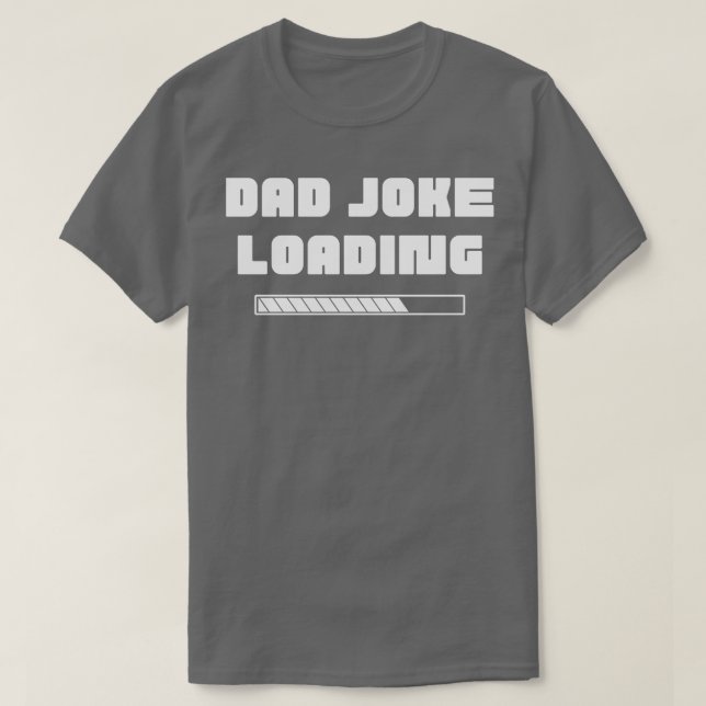 Dad Joke Loading Funny Dad Joke Quote 1 T-Shirt (Design Front)