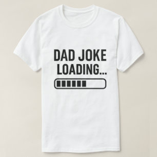 Dad Joke Loading...  Funny Design for Dads T-Shirt