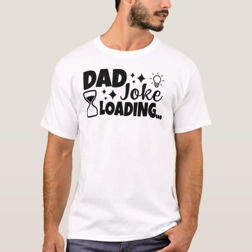 Dad Joke Loading Funny Father Grandpa Silly Humor T_Shirt
