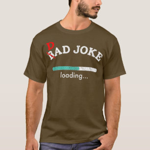 Dad Joke Loading  Funny For Dad Men  T-Shirt