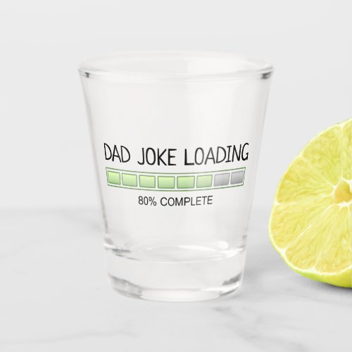 Dad Joke Loading Funny Shot Glass