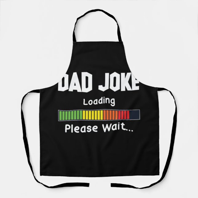 Dad Joke Loading Please Wait Daddy Father Humor Apron (Front)