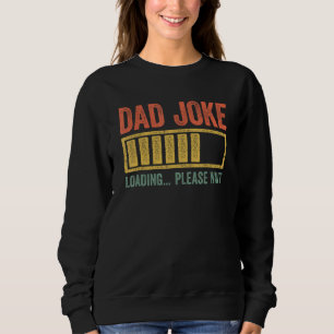 Dad Joke Loading Please Wait  Father s Day Sweatshirt
