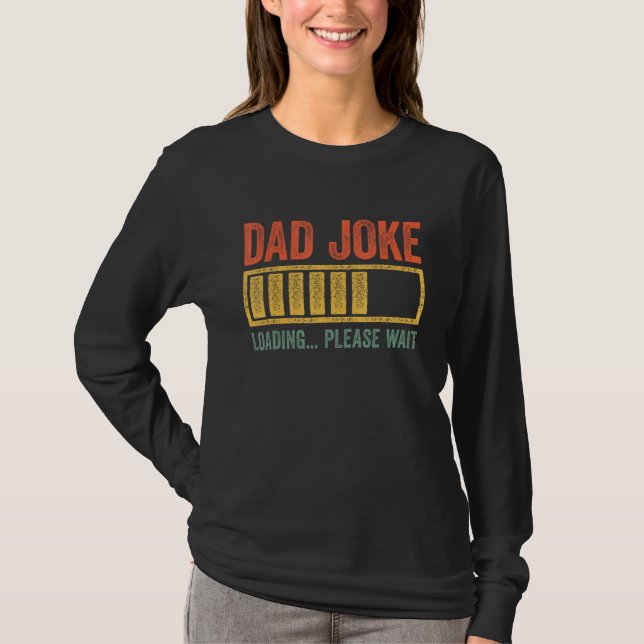 Dad Joke Loading Please Wait Father s Day T-Shirt (Front)