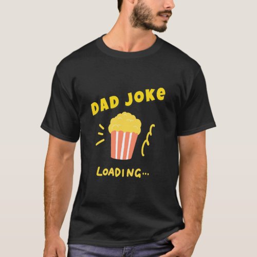 Dad Joke Loading Please Wait  Fathers Day T_Shirt