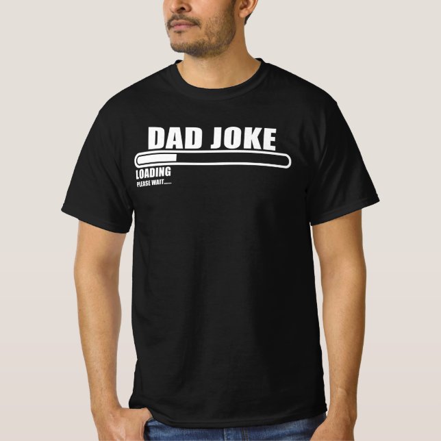 dad joke loading please wait T-Shirt (Front)