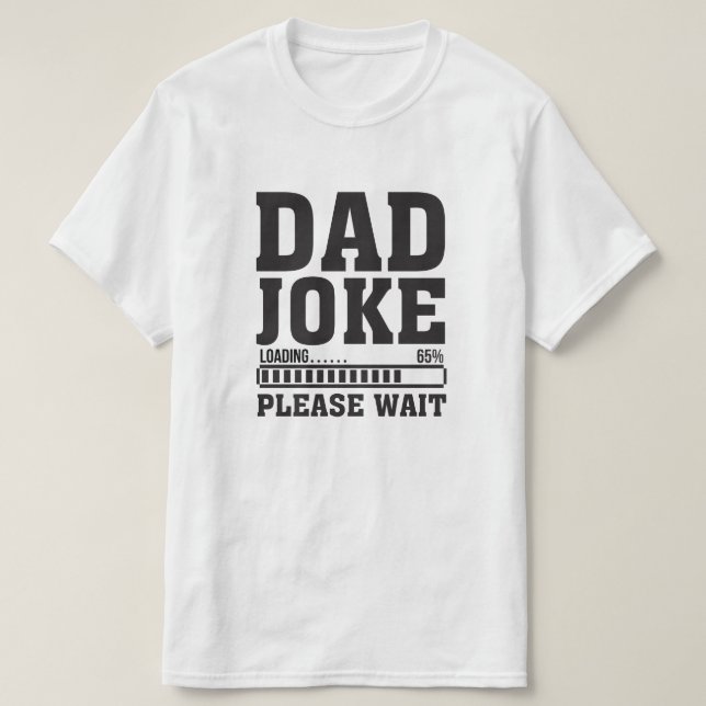 Dad Joke Loading Please Wait T-Shirt – Funny Dad H (Design Front)