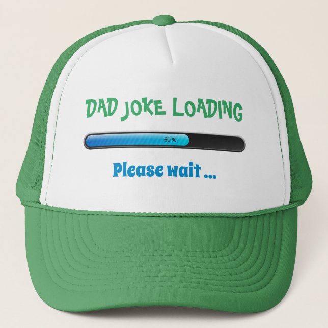 Dad Joke Loading Please Wait Trending Father's Day Trucker Hat (Front)