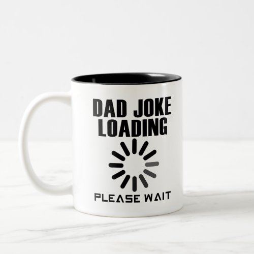 Dad Joke Loading Please Wait Two_Tone Coffee Mug