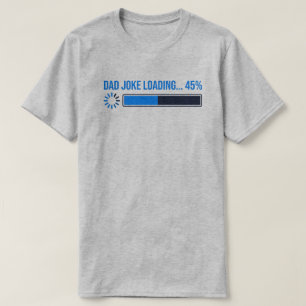 Dad Joke Loading Shirt - Funny Father Day Gift 