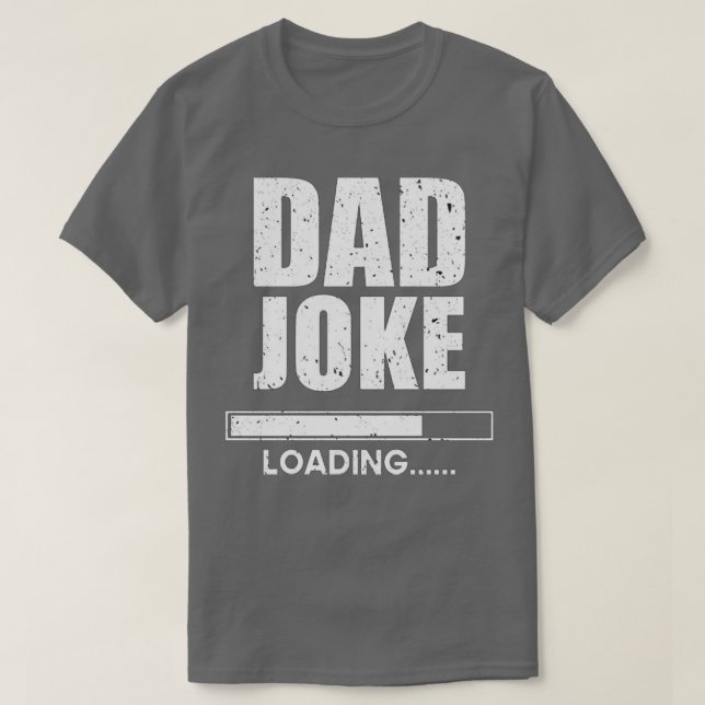 Dad Joke Loading  T-Shirt (Design Front)